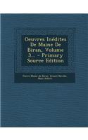 Oeuvres Inedites de Maine de Biran, Volume 3... - Primary Source Edition