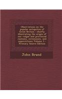 Observations on the Popular Antiquities of Great Britain: Chiefly Illustrating the Origin of Our Vulgar and Provincial Customs, Ceremonies, and Superstitions Volume 3