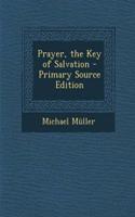 Prayer, the Key of Salvation - Primary Source Edition: (English)