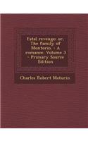 Fatal Revenge; Or, the Family of Montorio.: A Romance. Volume 3 - Primary Source Edition