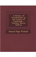 A History of Grantchester in the County of Cambridge