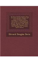 The Davis Parallel Gospels: Being the Three Synoptic Gospels and Some Portions of John Arranged in Parallel Columns, with Letters in the Margins t: (English)