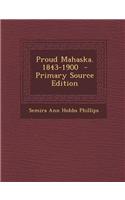 Proud Mahaska. 1843-1900 - Primary Source Edition