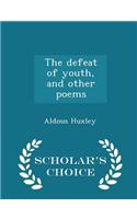 Defeat of Youth, and Other Poems - Scholar's Choice Edition