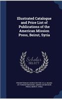 Illustrated Catalogue and Price List of Publications of the American Mission Press, Beirut, Syria