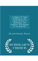 A Digest of Cases Relating to the Construction of Buildings, the Liability and Rights of Architects, - Scholar's Choice Edition