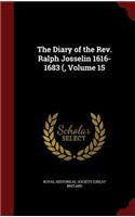 The Diary of the Rev. Ralph Josselin 1616-1683 (, Volume 15