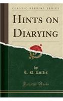 Hints on Diarying (Classic Reprint)