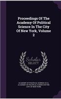 Proceedings of the Academy of Political Science in the City of New York, Volume 2
