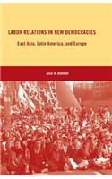 Labor Relations in New Democracies