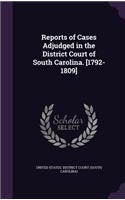 Reports of Cases Adjudged in the District Court of South Carolina. [1792-1809]