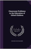 Classroom Problems in the Education of Gifted Children