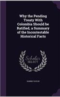 Why the Pending Treaty With Colombia Should be Ratified, a Summary of the Incontestable Historical Facts