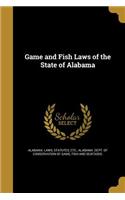 Game and Fish Laws of the State of Alabama