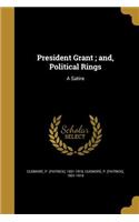 President Grant; And, Political Rings