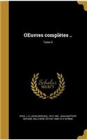 OEuvres complètes ..; Tome 3