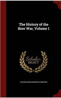 THE HISTORY OF THE BOER WAR; VOLUME 1