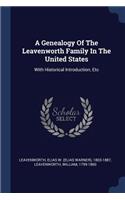 A Genealogy Of The Leavenworth Family In The United States