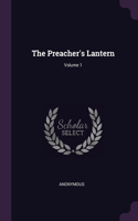 The Preacher's Lantern; Volume 1