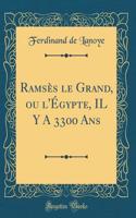 Ramsès Le Grand, Ou l'Égypte, Il Y a 3300 ANS (Classic Reprint)