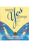 Saying Yes to Change: Essential Wisdom for Your Journey [With Audio CD]