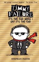 Timmy Failure: It's the End When I Say It's the End: (Timmy Failure)