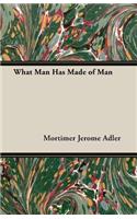 What Man Has Made of Man