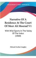 Narrative Of A Residence At The Court Of Meer Ali Moorad V1