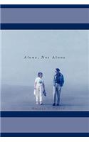 Alone, Not Alone