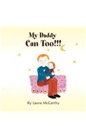 My Daddy Can Too!!!: (English)