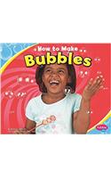 HOW TO MAKE BUBBLES