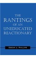 The Rantings of an Uneducated Reactionary