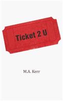 Ticket 2 U