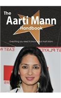 The Aarti Mann Handbook - Everything You Need to Know about Aarti Mann