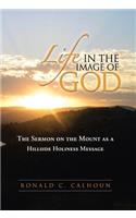 Life in the Image of God: The Sermon on the Mount as a Hillside Holiness Message