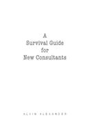 A Survival Guide for New Consultants