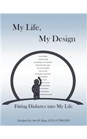 My Life, My Design: Fitting Diabetes Into My Life: (English)