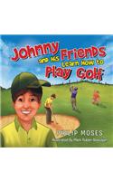 Johnny and His Friends Learn How to Play Golf