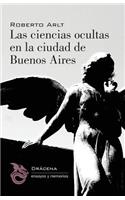 Las ciencias ocultas en la ciudad de Buenos Aires: (Spanish)