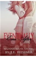 Eventually Ever After: A Chartreuse Story