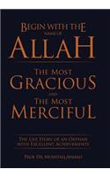 Begin with the Name of Allah the Most Gracious and the Most Merciful: The Life Story of an Orphan with Excellent Achievements