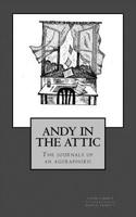Andy in the Attic: The Journals of an Agoraphobic