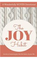 Joy Habit: : Secrets of Weaving Joy into The Fabric of Your Life
