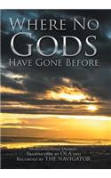 Where No Gods Have Gone Before