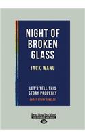 Night of Broken Glass: Let's Tell This Story Properly Short Story Singles (Large Print 16pt): Let's Tell This Story Properly Short Story Singles (Large Print 16pt)