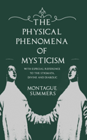 Physical Phenomena of Mysticism - With Especial Reference to the Stigmata, Divine and Diabolic