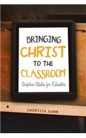 Bringing Christ to the Classroom