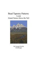 Bead Tapestry Patterns Loom Grand Tetons Above the Veil: (English)