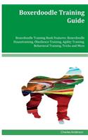 Boxerdoodle Training Guide Boxerdoodle Training Book Features: Boxerdoodle Housetraining, Obedience Training, Agility Training, Behavioral Training, Tricks and More
