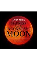 Madness from the Inconstant Moon: A Collection of Short Works from Larry Niven